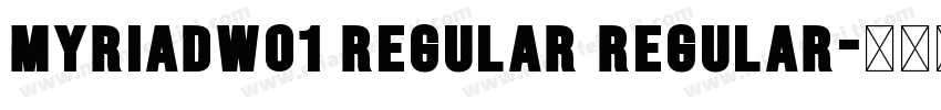 MyriadW01 Regular Regular字体转换